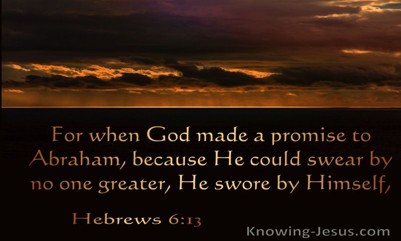 Hebrews 6:13  He Swore By Himself (brown)